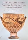 The Cultures within Ancient Greek Culture: Contact, Conflict, Collaboration