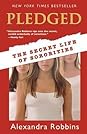 Pledged - Secret Life Of Sororities by Alexandra Robbins