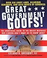 Great Government Goofs: Over 350 Loopy Laws, Hilarious Screw-Ups and Acts-Idents of Congress