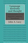 Language Diversity and Thought: A Reformulation of the Linguistic Relativity Hypothesis (Studies in the Social and Cultural Foundations of Language, Series Number 12)