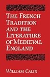 The French Tradition and the Literature of Medieval England (University of Toronto Romance Series)