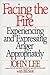 Facing the Fire: Experienci...