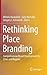 Rethinking Place Branding: Comprehensive Brand Development for Cities and Regions