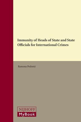 Immunity of Heads of State and State Officials for International Crimes (Developments in International Law, 69)