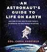 An Astronaut's Guide to Life on Earth by Chris Hadfield