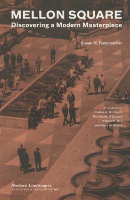 Mellon Square: Discovering a Modern Masterpiece (Modern Landscapes: Transition & Transformation)