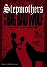 Stepmothers and the Big Bad Wolf by Madeline Smoot