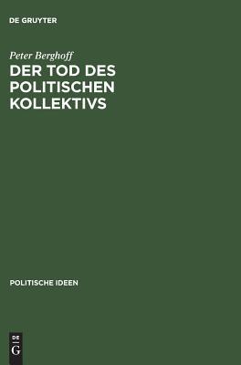 Der Tod des politischen Kollektivs: Politische Religion und das Sterben und Töten für Volk, Nation und Rasse (Politische Ideen, 7) (German Edition)