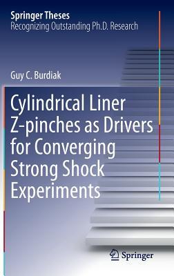 Cylindrical Liner Z-pinches as Drivers for Converging Strong Shock Experiments (Springer Theses)