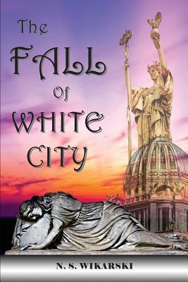 The Fall Of White City: Victorian Chicago Mystery Series #1 (Gilded Age Mystery)