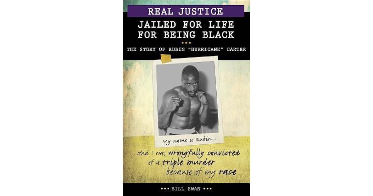 Real Justice: Jailed for Life for Being Black: The Story of Rubin