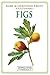 Figs: Rare and Heritage Fru...