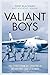 Valiant Boys: True Stories ...