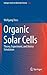 Organic Solar Cells: Theory, Experiment, and Device Simulation (Springer Series in Materials Science, 208)
