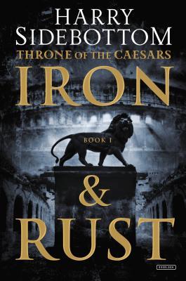 Iron and Rust (Throne of the Caesars, #1)