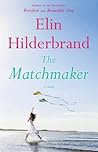 The Matchmaker by Elin Hilderbrand The Matchmaker by Elin Hilderbrand