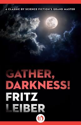 Gather, Darkness!