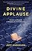 Divine Applause by Jeff Anderson