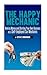 The Happy Mechanic: Making Money and Starting Your Own Business as a Self-Employed Car Mechanic
