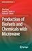 Production of Biofuels and Chemicals with Microwave (Biofuels and Biorefineries, 3)