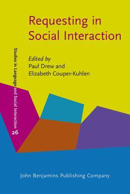 Requesting in Social Interaction (Studies in Language and Social Interaction)