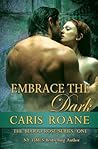 Embrace the Dark by Caris Roane Embrace the Dark by Caris Roane