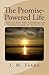 The Promise-Powered Life: How to See the Promises of God Fulfilled in Your Life