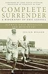 Eric Liddell: Complete Surrender (Classic Authentic Lives) Eric Liddell: Complete Surrender (Classic Authentic Lives)