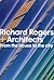Richard Rogers + Architects by Richard  Rogers