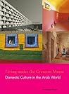 Living Under The Crescent Moon: Domestic Culture in the Arab World Living Under The Crescent Moon: Domestic Culture in the Arab World