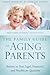 The Family Guide to Aging Parents: Answers to Your Legal, Financial, and Healthcare Questions