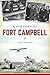 A History of Fort Campbell (Military)