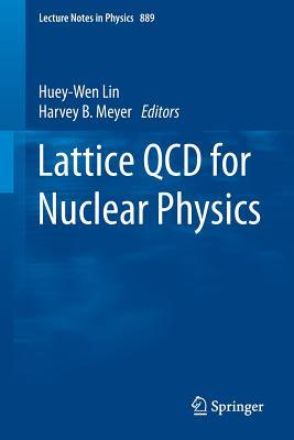 Lattice QCD for Nuclear Physics (Lecture Notes in Physics, 889)