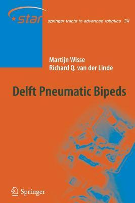 Delft Pneumatic Bipeds (Springer Tracts in Advanced Robotics, 34)