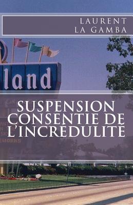 Suspension consentie de l'incrédulité (French Edition)