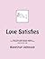 Love Satisfies: How to have...
