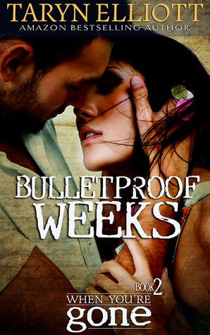 Bulletproof Weeks (When You're Gone, #2)