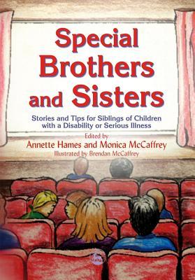 Special Brothers and Sisters: Stories and Tips for Siblings of Children with Special Needs, Disability or Serious Illness (Paperback)