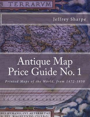 Antique Map Price Guide No. 1: Printed Maps of the World, from 1472-1850