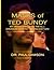 MASKS of TED BUNDY: My Interviews with the All-American Psycho