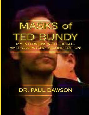 MASKS of TED BUNDY: My Interviews with the All-American Psycho (Paperback)