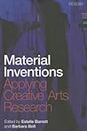 Material Inventions: Applying Creative Arts Research (International Library of Modern and Contemporary Art) Material Inventions: Applying Creative Arts Research (International Library of Modern and Contemporary Art)