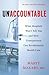 Unaccountable: What Hospitals Won't Tell You and How Transparency Can Revolutionize Health Care