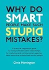 Why Do Smart People Make Such Stupid Mistakes Why Do Smart People Make Such Stupid Mistakes