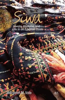 Siwa: Jewelry, Costume, and Life in an Egyptian Oasis (Paperback)