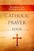 Catholic Prayer Book: An An...