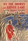 By the Shores of Silver Lake by Laura Ingalls Wilder