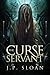 The Curse Servant (The Dark Choir #2)