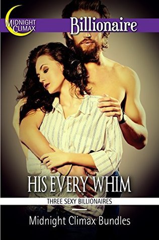 His Every Whim  (Sexy Billionaires and Erotic BDSM Bundles, #9)