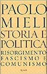 Storia e politica: Risorgimento, fascismo e comunismo (Saggi)